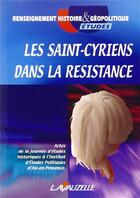 Couverture du livre « Les Saint-Cyriens dans la résistance : Actes de la journée d'études historiques à l'Institut d'Etudes Politques d'Aix-en-Provence » de  aux éditions Lavauzelle