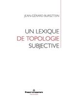 Couverture du livre « Un lexique de topologie subjective » de Jean-Gerard Bursztein aux éditions Hermann