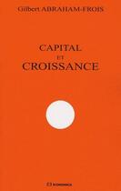 Couverture du livre « Capital et croissance » de Gilbert Abraham-Frois aux éditions Economica