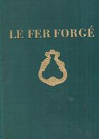 Couverture du livre « Le fer forgé: encyclopédie » de Henri Clouzot aux éditions Nel