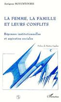 Couverture du livre « La Femme, la Famille et leurs Conflits » de Antigone Mouchtouris aux éditions L'harmattan