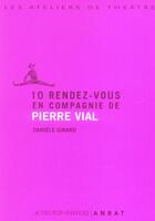Couverture du livre « 10 rendez-vous en compagnie pierre vial » de Vial/Girard aux éditions Actes Sud