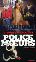 Couverture du livre « Police Des Moeurs T.202 ; Vierges En Soldes » de Lucas-P aux éditions Vauvenargues