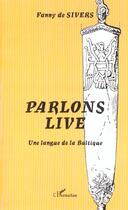 Couverture du livre « Parlons live - une langue de la baltique » de Fanny De Sivers aux éditions L'harmattan