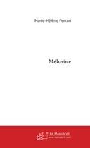 Couverture du livre « Melusine » de Marie-Helene Ferrari aux éditions Editions Le Manuscrit