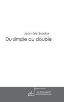 Couverture du livre « Du simple au double » de Branka-J aux éditions Editions Le Manuscrit