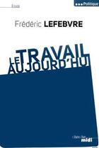 Couverture du livre « Travailler mieux » de Frederic Lefebvre aux éditions Le Cherche-midi