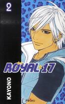 Couverture du livre « Royal 17 t.2 » de Kayono aux éditions Akiko
