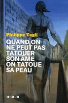 Couverture du livre « Quand on ne peut pas tatouer son âme on tatoue sa peau » de Philippe Tagli aux éditions Panama
