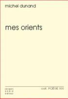 Couverture du livre « Mes Orients » de Michel Dunand aux éditions Jacques Andre