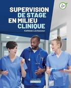 Couverture du livre « Supervision de stage en milieu clinique » de Kathleen Lechasseur aux éditions Cheneliere Mcgraw-hill