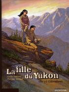 Couverture du livre « La fille du Yukon Tome 3 ; eldoradores » de Philippe Thirault et Sinisa Radovic aux éditions Dupuis