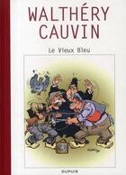 Couverture du livre « Le vieux bleu » de Cauvin/Walthery aux éditions Dupuis