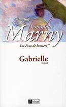 Couverture du livre « Les fous de lumière t.1 ; Gabrielle » de Dominique Marny aux éditions Archipel