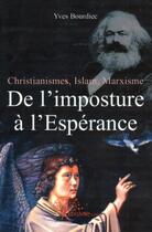 Couverture du livre « De l'imposture à l'espérance ; christianisme, islam, marxisme » de Yves Bourdiec aux éditions Edilivre