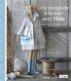 Couverture du livre « Escapade à la mer avec Tilda ; déco et petits personnages à coudre pour la maison » de Tone Finnanger aux éditions Mango