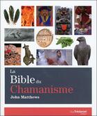 Couverture du livre « La bible du chamanisme » de John Matthews aux éditions Guy Trédaniel
