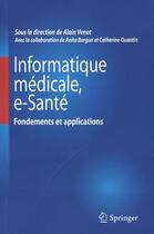 Couverture du livre « Informatique médicale, e-santé ; fondements et applications. » de  aux éditions Springer