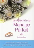 Couverture du livre « Les secrets du mariage parfait » de Dominique Garay aux éditions Ideo