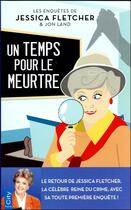 Couverture du livre « Les enquêtes de Jessica Fletcher & Jon Land t.1 : un temps pour le meurtre » de Jessica Fletcher et Jon Land aux éditions City