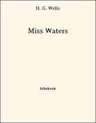 Couverture du livre « Miss Waters » de Herbert George Wells aux éditions Bibebook