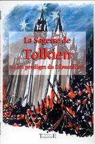 Couverture du livre « La sagesse de Tolkien ou les prodiges du Silmarillion » de Marc-Louis Questin aux éditions Trajectoire