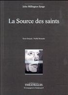 Couverture du livre « La source des saints » de John Millington Synge aux éditions Theatrales