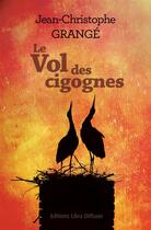 Couverture du livre « Le vol des cigognes » de Jean-Christophe Grange aux éditions Libra Diffusio