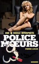 Couverture du livre « Police des moeurs n°109 Une si docile interprète » de Pierre Lucas aux éditions Mount Silver