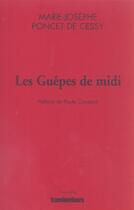 Couverture du livre « Les guepes de midi » de Marie-Josephe Poncet De Cessy aux éditions Transbordeurs