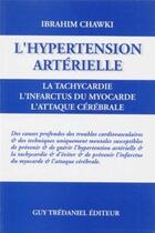 Couverture du livre « L'hypertension arterielle - La tachycardie, l'infarctus du myocarde, l'attaque cérébrale » de Chawki Ibrahim aux éditions Guy Trédaniel