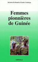 Couverture du livre « Femmes pionnières de Guinée » de Kristien De Boodt et Lisette Caubergs aux éditions Karthala
