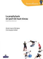 Couverture du livre « La prophylaxie en sport de haut niveau ; expériences de terrain » de Anne-Laure Morigny et Christophe Keller aux éditions Insep Diffusion