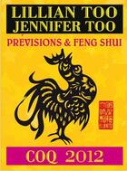 Couverture du livre « Prévisions et feng shui ; coq 2012 » de Lillian Too et Jennifer Too aux éditions Infinity Feng Shui