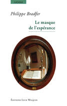 Couverture du livre « Le masque de l'espérance » de Philippe Bradfer aux éditions Luce Wilquin