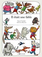 Couverture du livre « Il etait une fable... » de Adrienne Barman et Pascal Teulade aux éditions La Joie De Lire