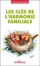 Couverture du livre « Les clés de l'harmonie familiale » de Christel Petitcollin aux éditions Jouvence Pratiques