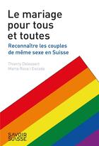 Couverture du livre « Le mariage pour tous et toutes : reconnaitre les couples de même sexe en Suisse » de Thierry Delessert et Marta Roca Iescoda aux éditions Ppur