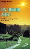 Couverture du livre « Dernier adieu - celebrat. en presence d'un def. » de Fortin M aux éditions Mediaspaul
