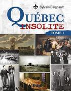 Couverture du livre « Québec insolite t.1 » de Sylvain Daignault aux éditions Broquet
