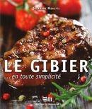 Couverture du livre « Le gibier... en toute simplicité » de Stephane Monette aux éditions De Mortagne