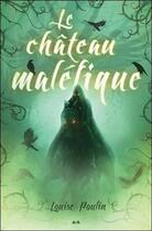 Couverture du livre « Le château maléfique » de Louise Poulin aux éditions Ada