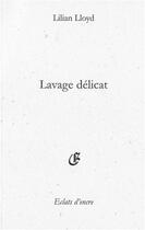 Couverture du livre « Lavage délicat » de Lilian Lloyd aux éditions Eclats D'encre
