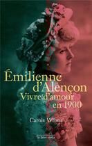 Couverture du livre « Émilienne d'Alençon, vivre d'amour en 1900 » de Carole Wrona aux éditions La Tour Verte