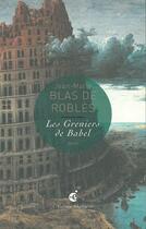 Couverture du livre « Les greniers de Babel » de Jean-Marie Blas De Roblès aux éditions Invenit