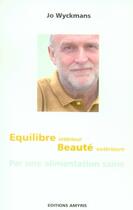 Couverture du livre « Équilibre interieur et beauté extérieure par une alimentation saine » de Jo Wyckmans aux éditions Amyris