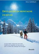 Couverture du livre « Deux jours en montagne en hiver » de Heinz Staffelbach aux éditions Rossolis