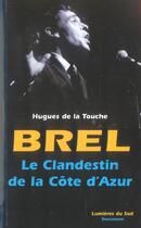 Couverture du livre « Brel, le clandestin de la côte d'azur » de Hugues De La Touche aux éditions Lumieres Du Sud
