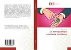 Couverture du livre « La dette publique exterieure tunisienne » de Elouaer Nadia aux éditions Editions Universitaires Europeennes