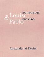 Couverture du livre « Louise bourgeois & pablo picasso anatomies of desire » de Marie-Laure Bernadac aux éditions Hauser And Wirth